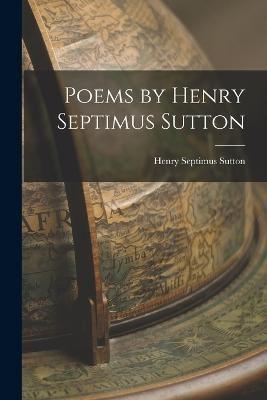 Poems by Henry Septimus Sutton