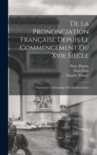 De La Prononciation Française Depuis Le Commencement Du Xvie Siècle