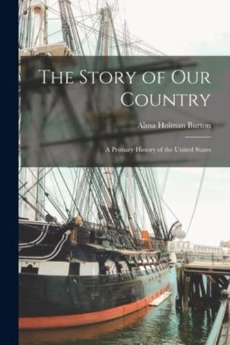 The Story of Our Country; a Primary History of the United States