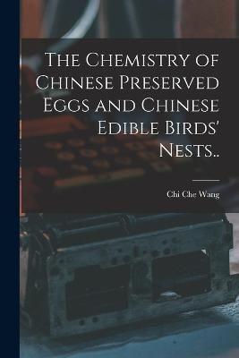 The Chemistry of Chinese Preserved Eggs and Chinese Edible Birds' Nests..