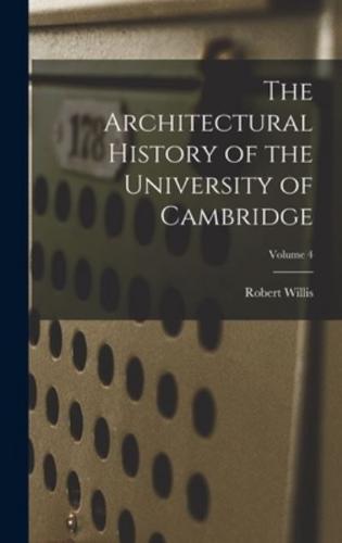 The Architectural History of the University of Cambridge; Volume 4