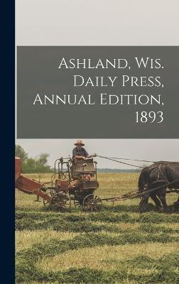 Ashland, Wis. Daily Press, Annual Edition, 1893