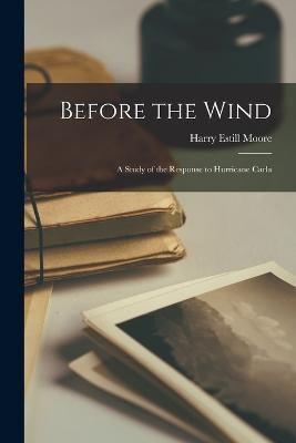 Before the Wind; a Study of the Response to Hurricane Carla