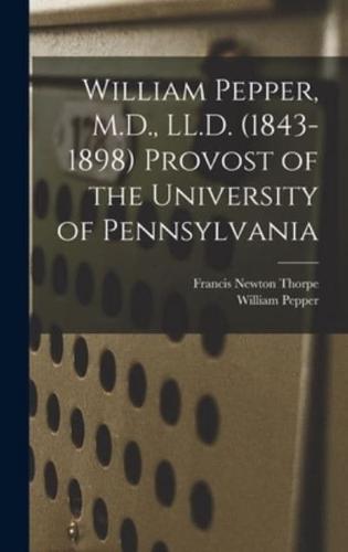 William Pepper, M.D., LL.D. (1843-1898) Provost of the University of Pennsylvania