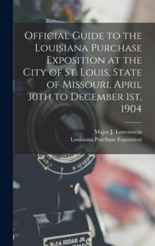 Official Guide to the Louisiana Purchase Exposition at the City of St. Louis, State of Missouri, April 30th to December 1St, 1904