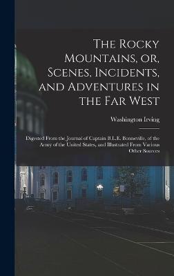 The Rocky Mountains, or, Scenes, Incidents, and Adventures in the Far West