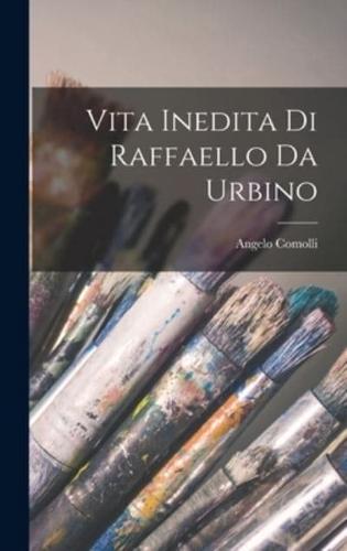 Vita Inedita Di Raffaello Da Urbino