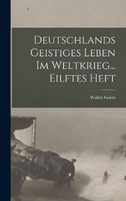 Deutschlands Geistiges Leben Im Weltkrieg... Eilftes Heft