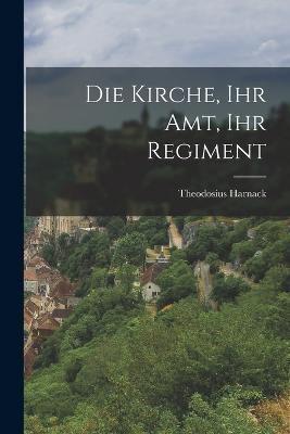 Die Kirche, Ihr Amt, Ihr Regiment