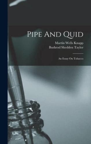 Pipe And Quid