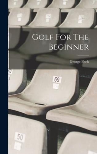 Golf For The Beginner