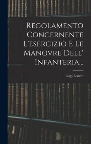 Regolamento Concernente L'esercizio E Le Manovre Dell' Infanteria...