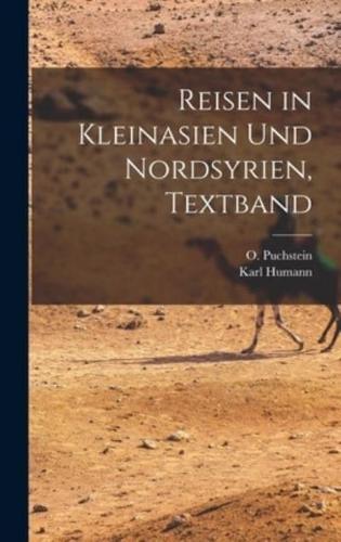 Reisen in Kleinasien Und Nordsyrien, Textband