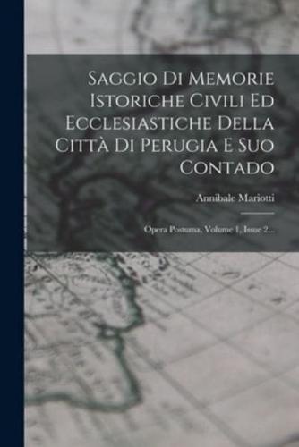 Saggio Di Memorie Istoriche Civili Ed Ecclesiastiche Della Città Di Perugia E Suo Contado