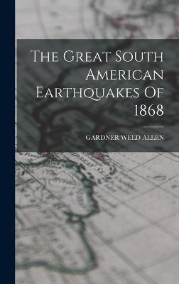 The Great South American Earthquakes Of 1868
