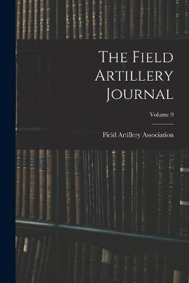 The Field Artillery Journal; Volume 9