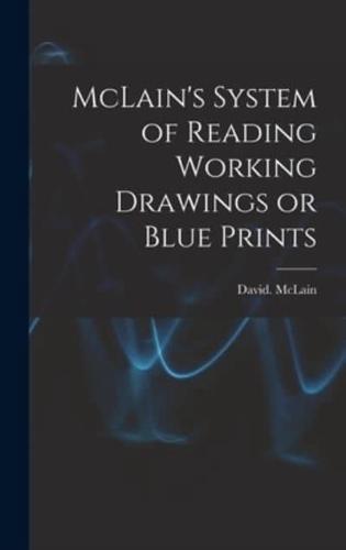 McLain's System of Reading Working Drawings or Blue Prints