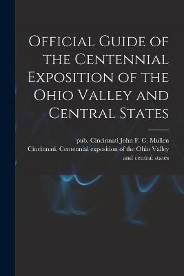 Official Guide of the Centennial Exposition of the Ohio Valley and Central States
