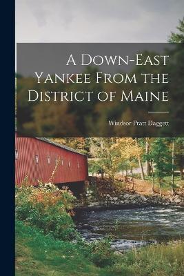 A Down-East Yankee From the District of Maine