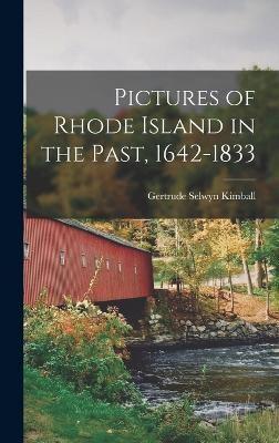 Pictures of Rhode Island in the Past, 1642-1833