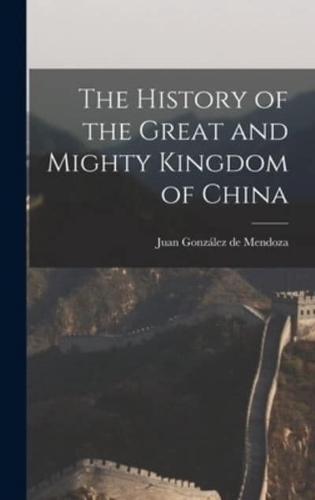 The History of the Great and Mighty Kingdom of China