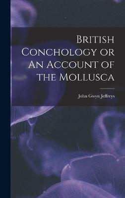 British Conchology or An Account of the Mollusca