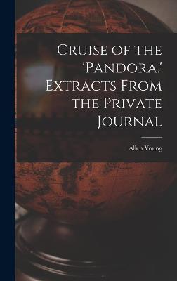 Cruise of the 'Pandora.' Extracts From the Private Journal