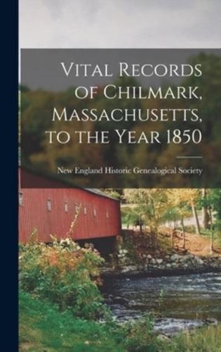 Vital Records of Chilmark, Massachusetts, to the Year 1850