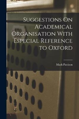 Suggestions On Academical Organisation With Especial Reference to Oxford