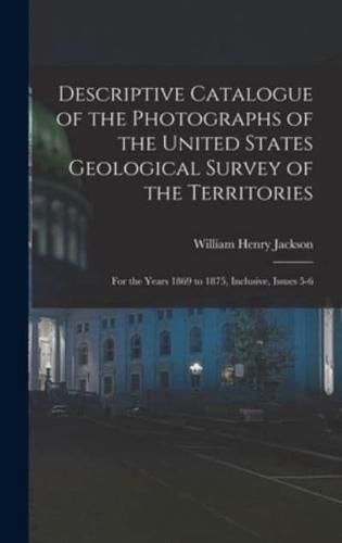 Descriptive Catalogue of the Photographs of the United States Geological Survey of the Territories