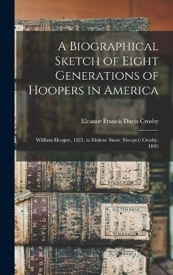 A Biographical Sketch of Eight Generations of Hoopers in America