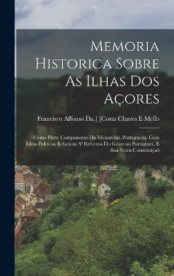 Memoria Historica Sobre As Ilhas Dos Açores