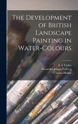 The Development of British Landscape Painting in Water-Colours