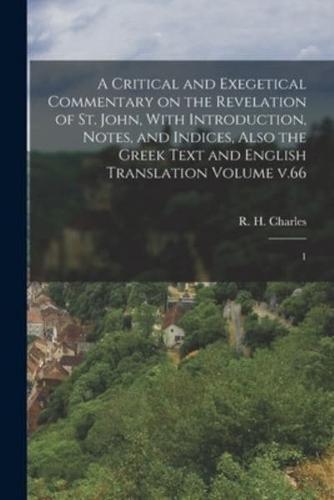 A Critical and Exegetical Commentary on the Revelation of St. John, With Introduction, Notes, and Indices, Also the Greek Text and English Translation Volume V.66