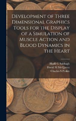 Development of Three Dimensional Graphics Tools for the Display of a Simulation of Muscle Action and Blood Dynamics in the Heart