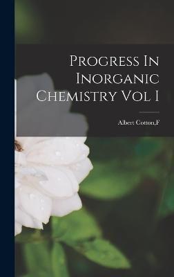 Progress In Inorganic Chemistry Vol I