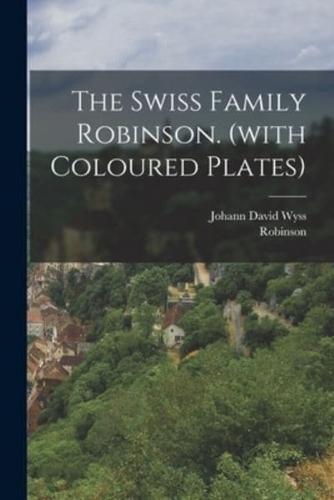 The Swiss Family Robinson. (With Coloured Plates)