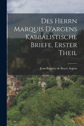 Des Herrn Marquis D'argens Kabbalistische Briefe, Erster Theil