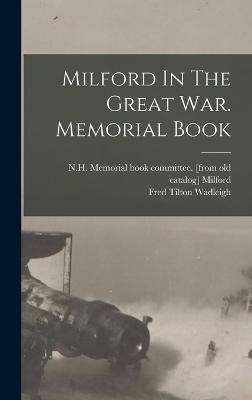 Milford In The Great War. Memorial Book