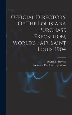 Official Directory Of The Louisiana Purchase Exposition, World's Fair, Saint Louis, 1904