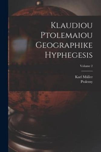 Klaudiou Ptolemaiou Geographike Hyphegesis; Volume 2