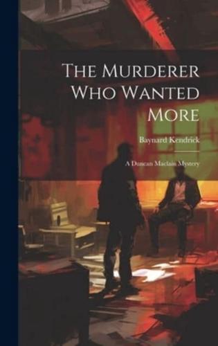 The Murderer Who Wanted More