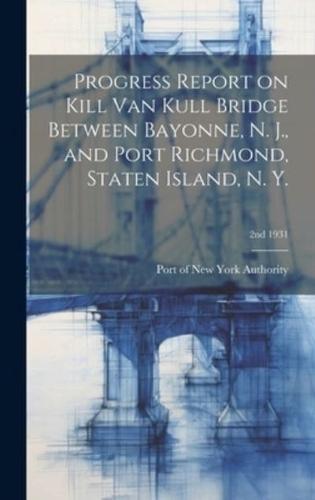 Progress Report on Kill Van Kull Bridge Between Bayonne, N. J., and Port Richmond, Staten Island, N. Y.; 2nd 1931