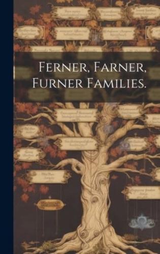 Ferner, Farner, Furner Families.