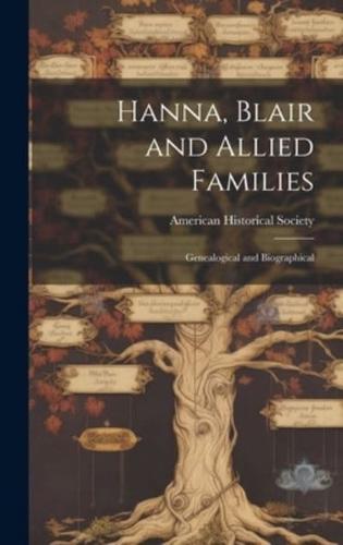 Hanna, Blair and Allied Families; Genealogical and Biographical