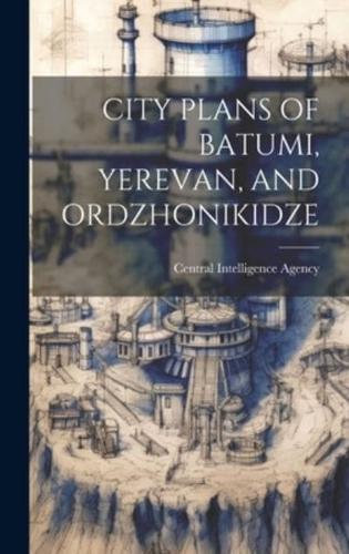 City Plans of Batumi, Yerevan, and Ordzhonikidze