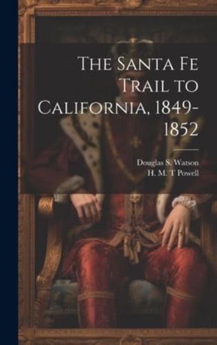 The Santa Fe Trail to California, 1849-1852
