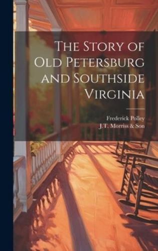The Story of Old Petersburg and Southside Virginia