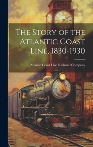 The Story of the Atlantic Coast Line, 1830-1930
