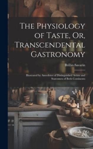 The Physiology of Taste, Or, Transcendental Gastronomy